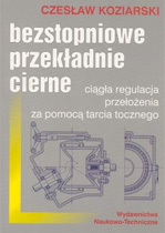 Bezstopniowe przekładnie cierne | Czesław Koziarski | WNT 2001